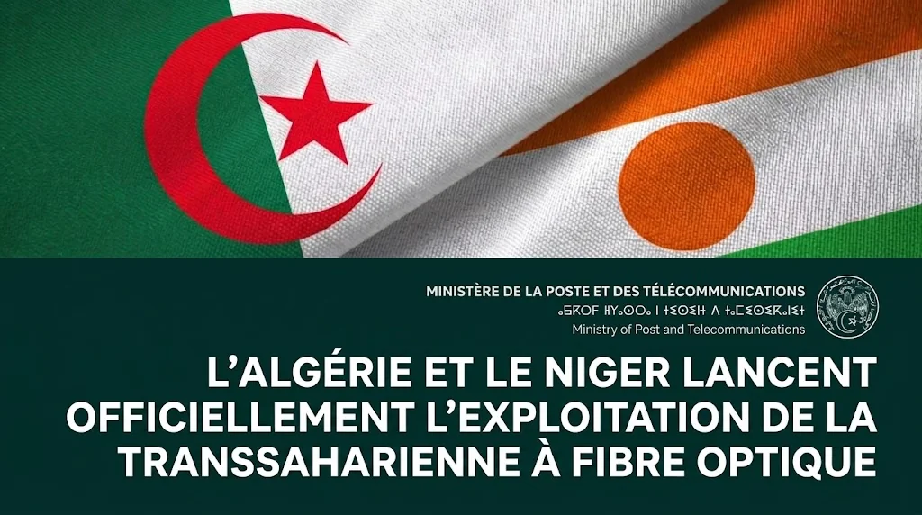 Lancement officiel de l'exploitation de la dorsale transsaharienne à fibre optique entre l'Algérie et le Niger